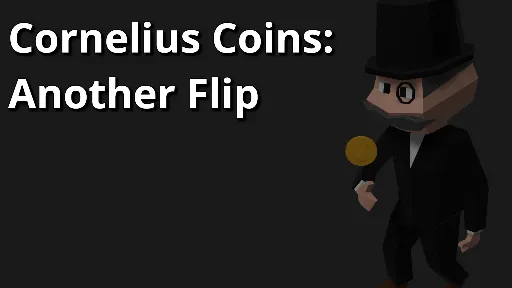 Cornelius Coins: Another Flip